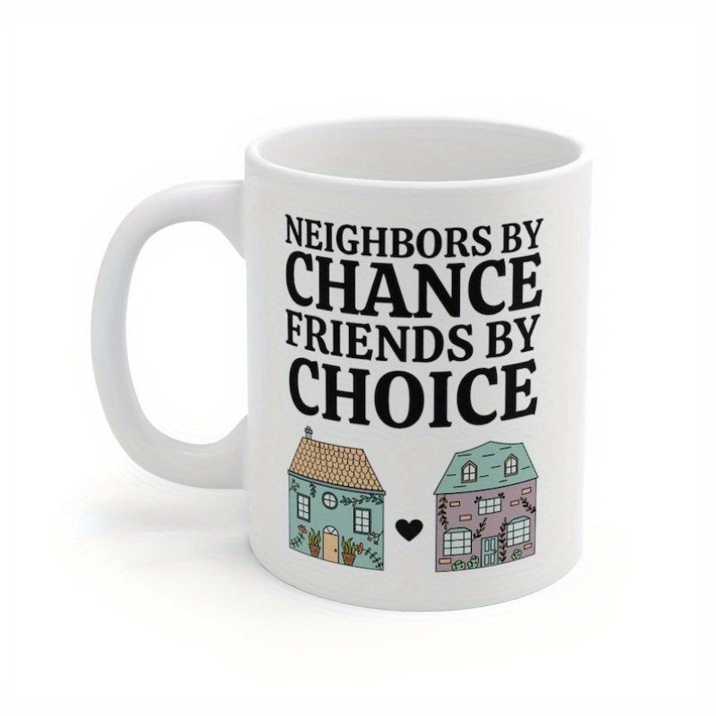Tailorly White Ceramic 11 oz Mug - Neighbors By Chance Friends By Choice Two Charming Small Cottages Standing Closely Together With A Tiny Heart House