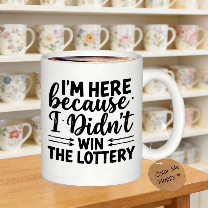 Tailorly White Ceramic 11 oz Mug - I'm Here Because I Didn't Win The Lottery Minimalist Featuring Decorative Arrows And Bold Typography Mug
