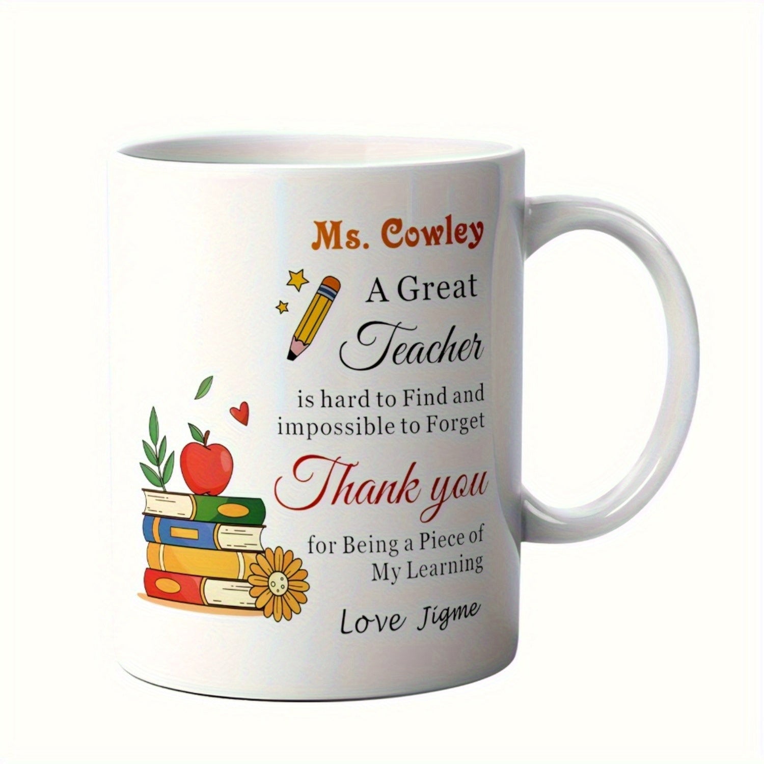 Tailorly White Ceramic 11 oz Mug - Ms Cowley A Great Teacher Thank You For Being A Piece Of My Learning Love Jigne Stack Of Colorful Books With Red Apple And
