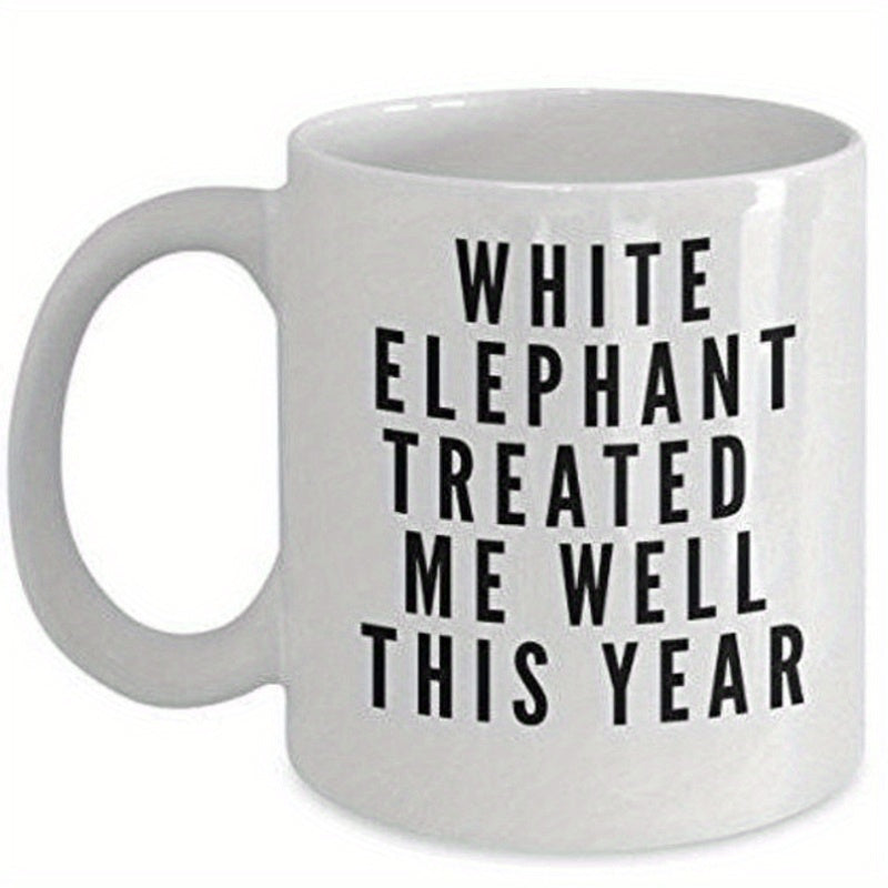 Tailorly White Ceramic 11 oz Mug - White Elephant Treated Me Well This Year Minimalist Bold Black Typography Printed Upon A Clean Ceramic Surface Mug