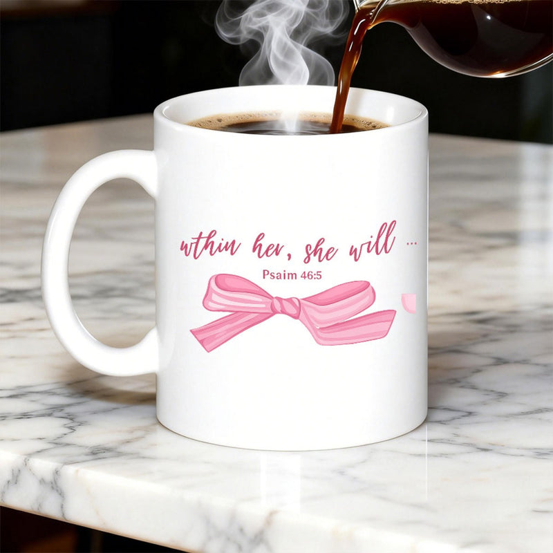 Tailorly White Ceramic 11 oz Mug - Within Her She Will Psalm 46 5 Delicate Pink Hand Drawn Silk Ribbon Below Elegant Religious Script Text Bow