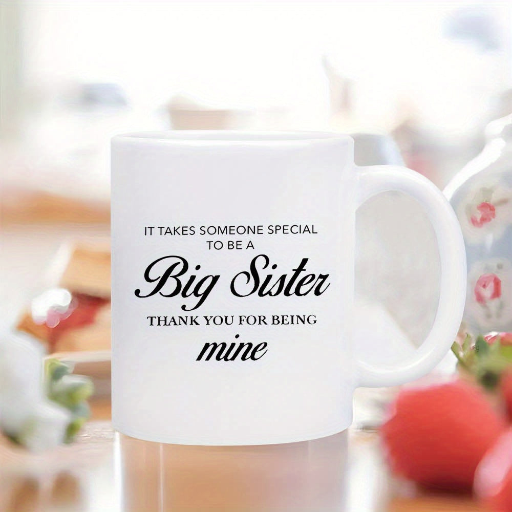 Tailorly White Ceramic 11 oz Mug - It Takes Someone Special To Be A Big Sister Thank You For Being Mine Elegant Black Script Typography Featured On A Minimalist