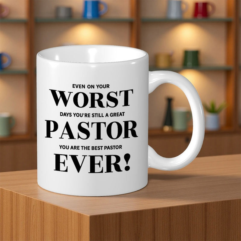 Tailorly White Ceramic 11 oz Mug - Even On Your Worst Days You Are Still A Great Pastor You Are The Best Pastor Ever Sleek Minimalist With Bold Black Typography
