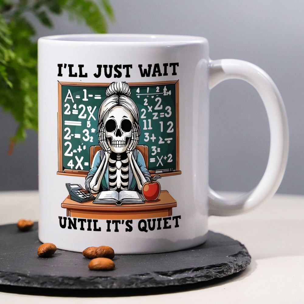 Tailorly White Ceramic 11 oz Mug - Ill Just Wait Until Its Quiet Sitting At A Classroom Desk With Math Chalkboard Background Skeleton