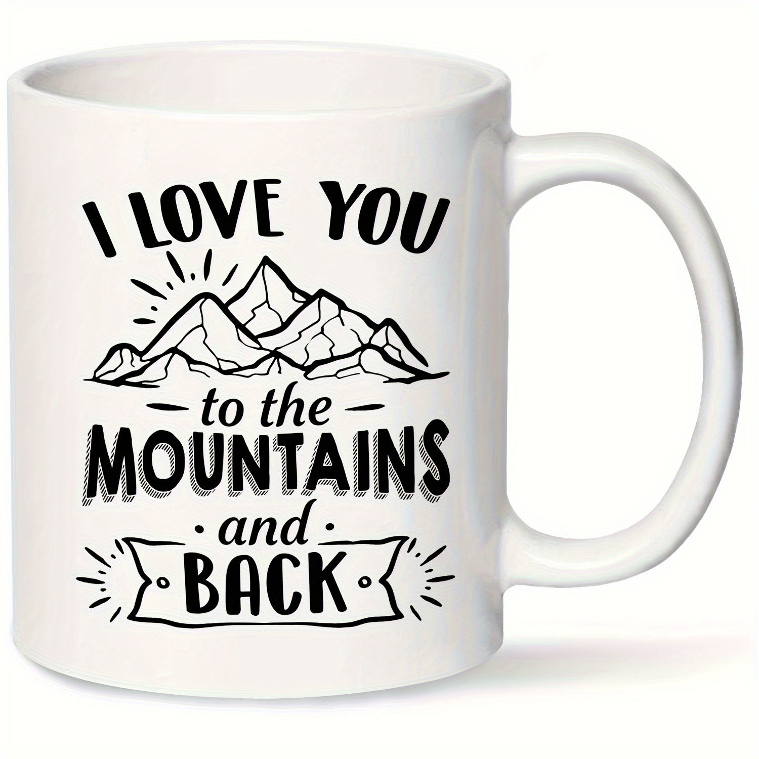 Tailorly White Ceramic 11 oz Mug - I Love You To The Mountains And Back Hand Drawn Stylized Peaks Under Glowing Sun Rays With Decorative Banner Mountain
