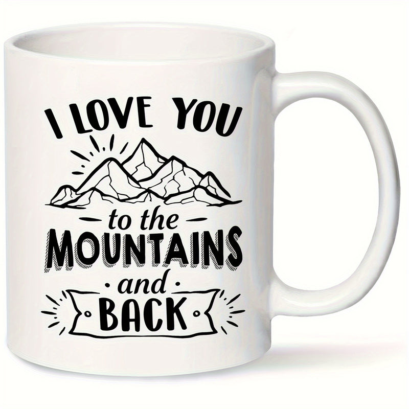 Tailorly White Ceramic 11 oz Mug - I Love You To The Mountains And Back Hand Drawn Stylized Peaks Under Glowing Sun Rays With Decorative Banner Mountain