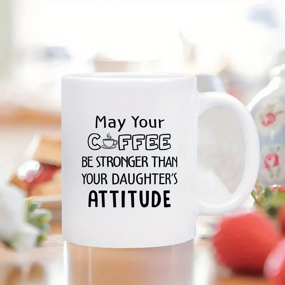 Tailorly White Ceramic 11 oz Mug - May Your Coffee Be Stronger Than Your Daughters Attitude Minimalist White Ceramic With Steaming Coffee Icon Centered Between