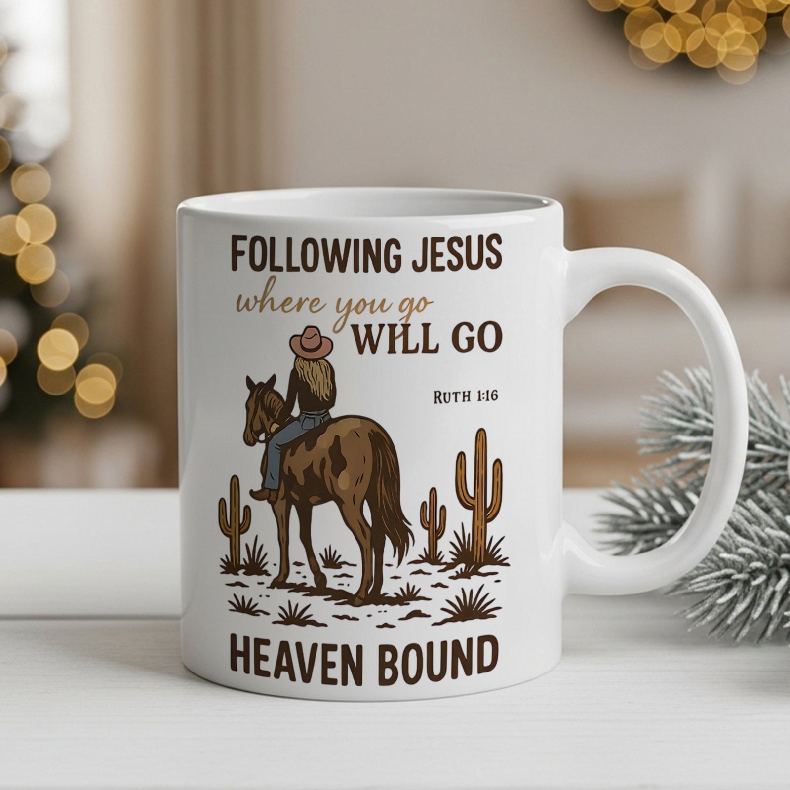 Tailorly White Ceramic 11 oz Mug - Following Jesus Where You Go I Will Go Ruth 1 16 Heaven Bound Cowgirl Riding A Brown Horse Across A Sunlit Desert Cactus Horse