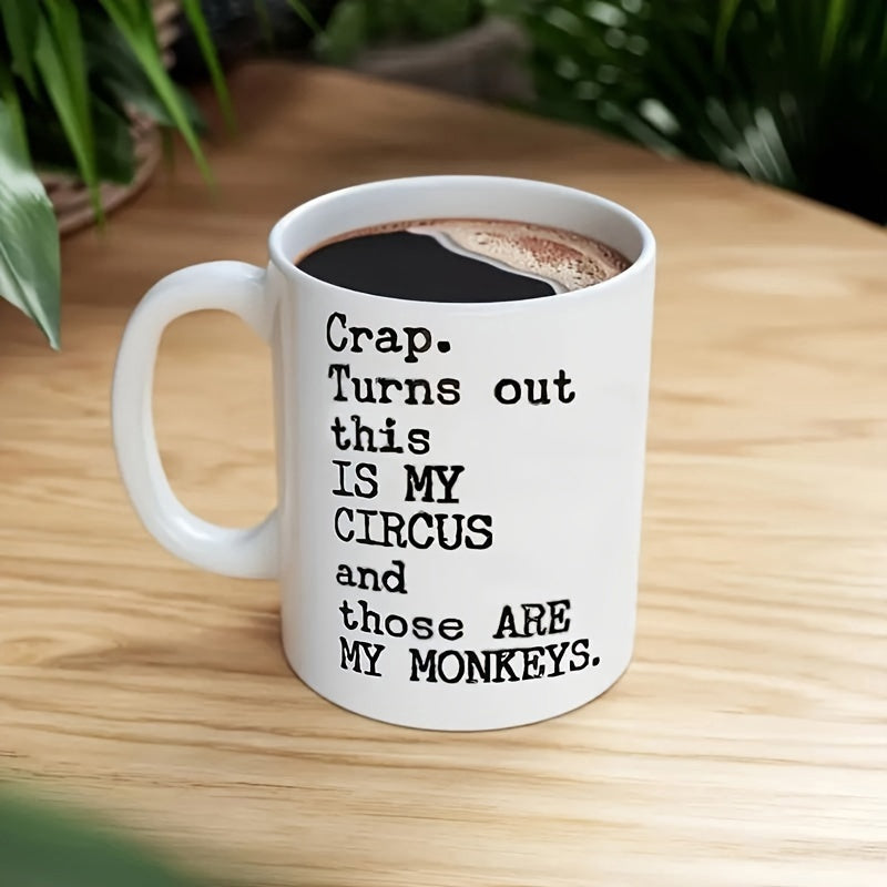 Tailorly White Ceramic 11 oz Mug - Crap Turns Out This Is My Circus And Those Are My Monkeys Minimalist White Ceramic Vessel Sitting Upon A Natural Wooden Surface
