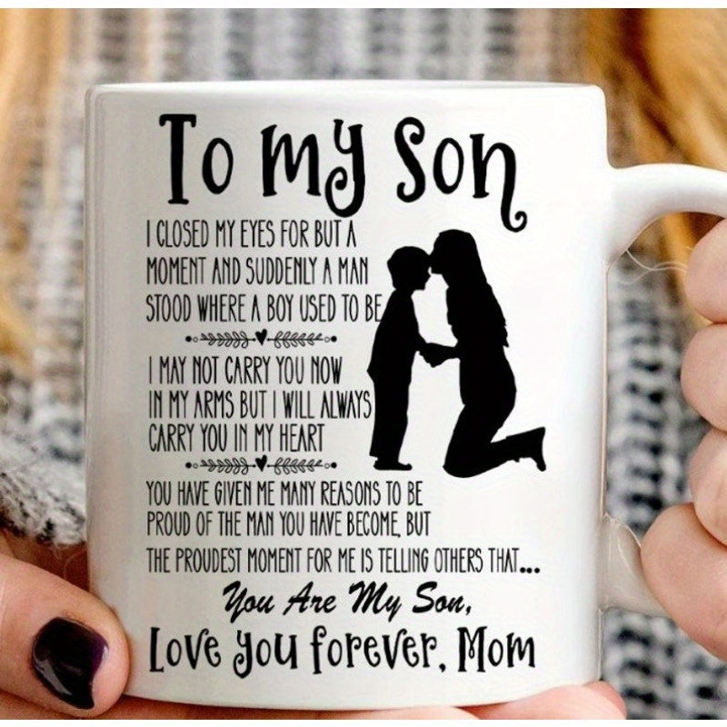 Tailorly White Ceramic 11 oz Mug - To My Son I Closed My Eyes For But A Moment And Suddenly A Man Stood Where A Boy Used To Be I May Not Carry You Now In My Arms