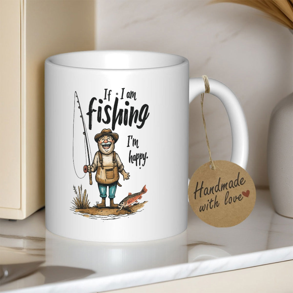 Tailorly White Ceramic 11 oz Mug - If I Am Fishing I Am Happy Cheerful Outdoor Scene With Man Holding Rod And Small Fish Fisherman