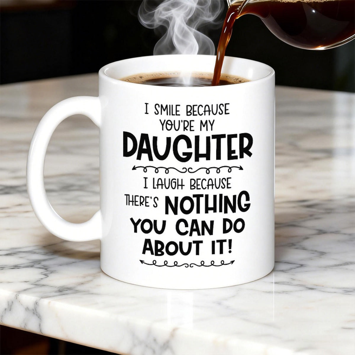 Tailorly White Ceramic 11 oz Mug - I Smile Because Youre My Daughter I Laugh Because Theres Nothing You Can Do About It Minimalist Black Typography Printed On Pure