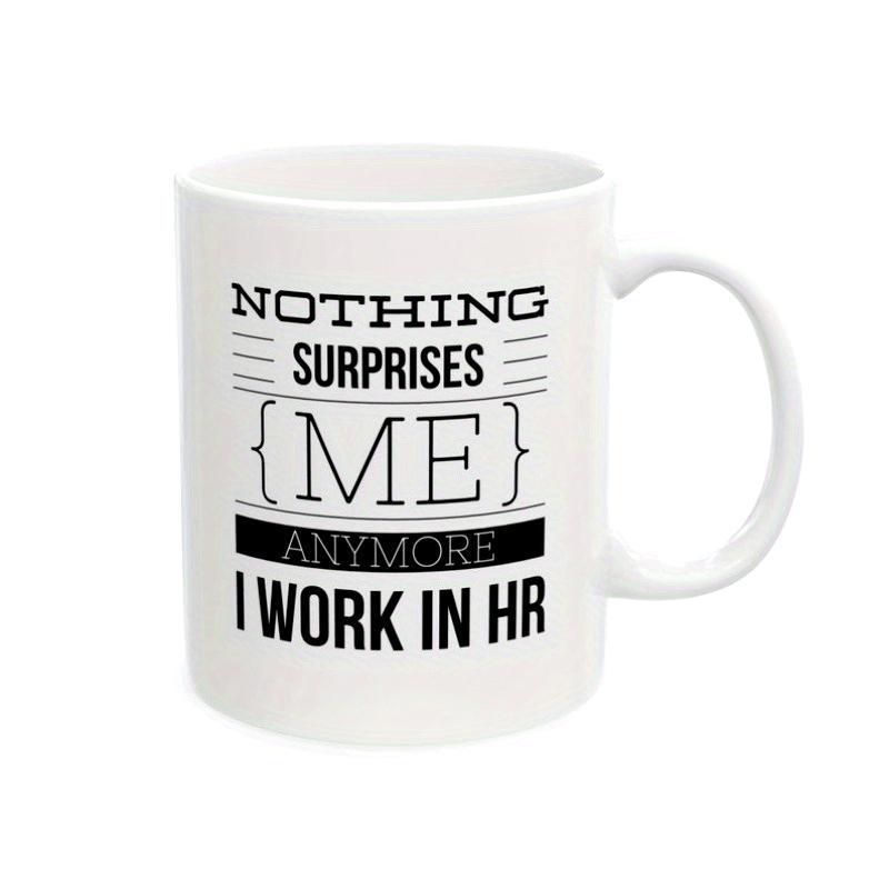 Tailorly White Ceramic 11 oz Mug - Nothing Surprises Me Anymore I Work In HR Minimalist Black Lettering Arranged With Stylish Decorative Bars And Curly Brackets