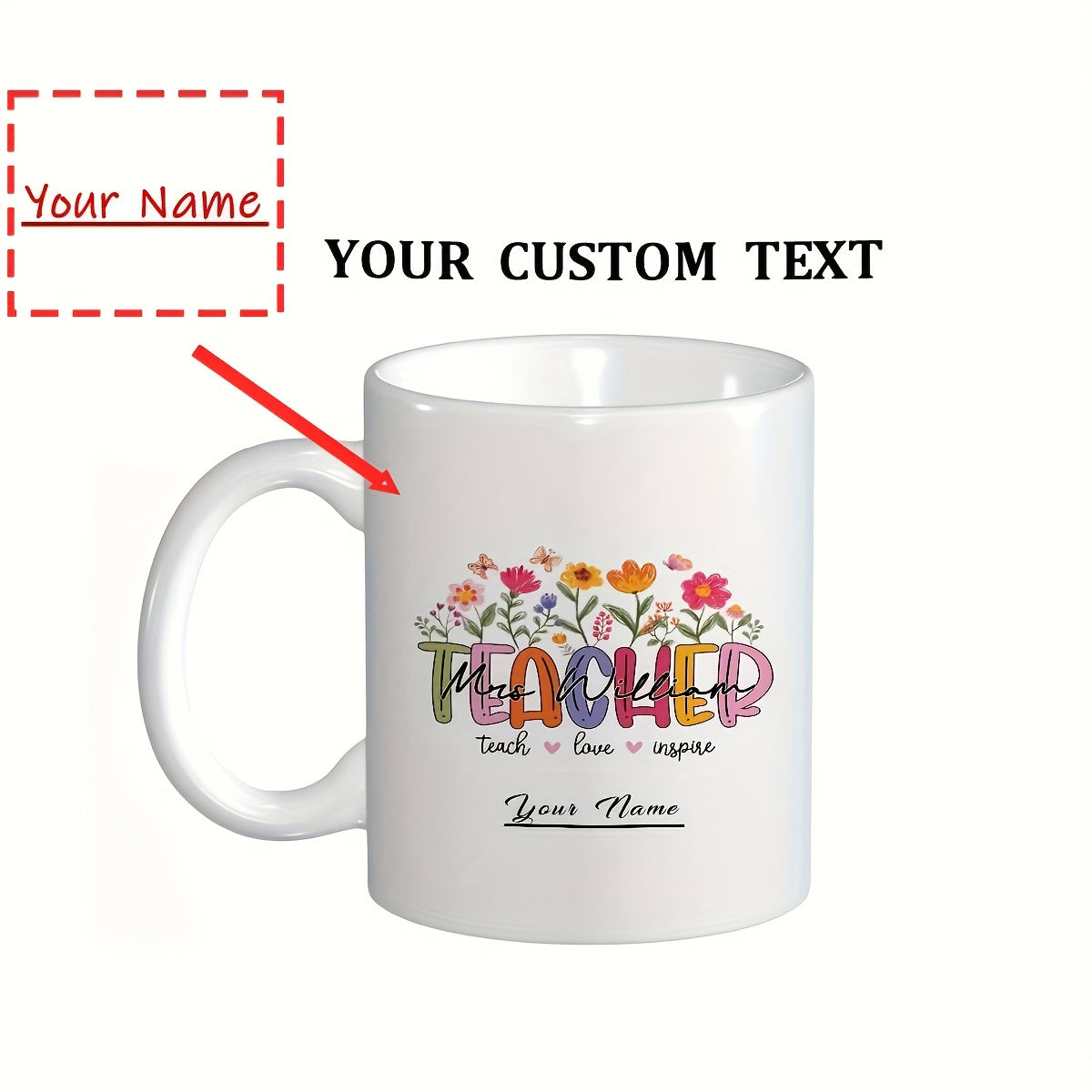 Tailorly White Ceramic 11 oz Mug - Teacher Teach Love Inspire Your Name Colorful Garden Blossoms Growing Over Artistic Retro Lettering Mug