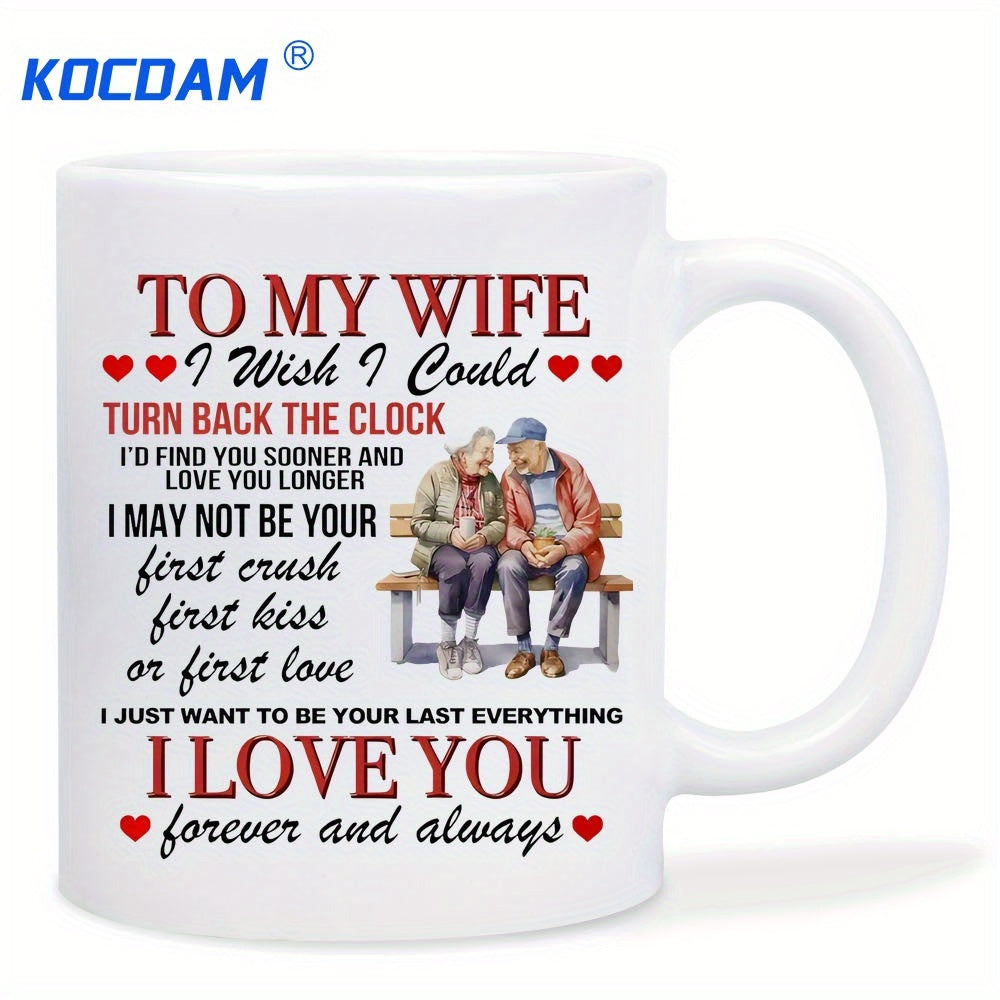 Tailorly White Ceramic 11 oz Mug - To My Wife I Wish I Could Turn Back The Clock Id Find You Sooner And Love You Longer I May Not Be Your First Crush First Kiss Or