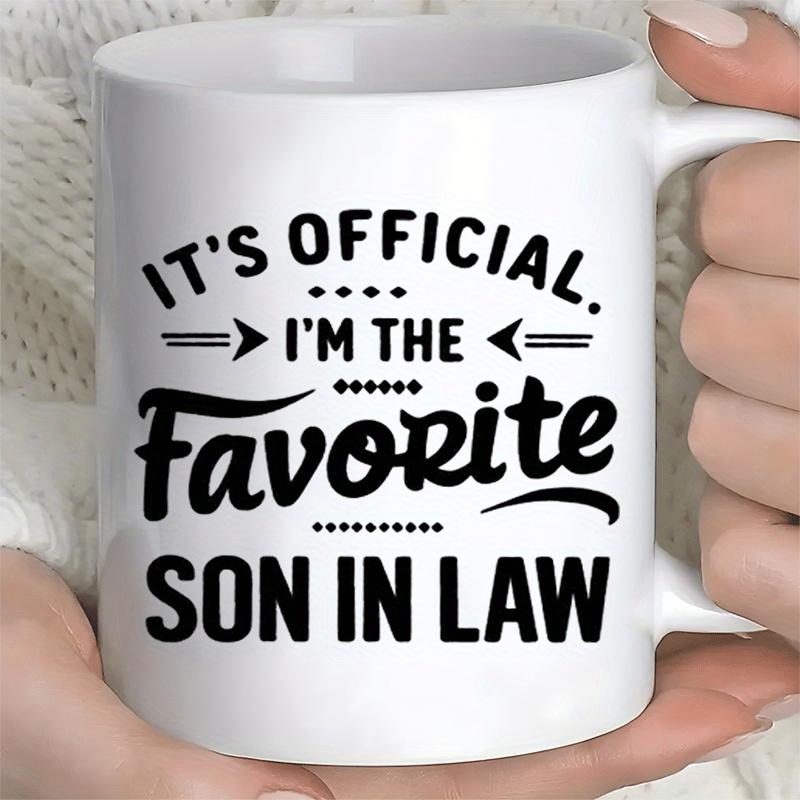 Tailorly White Ceramic 11 oz Mug - Its Official Im The Favorite Son In Law Sleek With Bold Black Decorative Typography And Graphics Mug