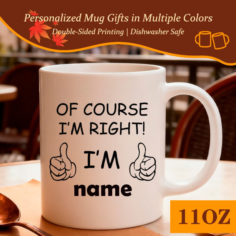 Tailorly White Ceramic 11 oz Mug - Of Course I'm Right I'm Name Simple Cartoon Hands Giving Enthusiastic Double Thumbs Up Sign