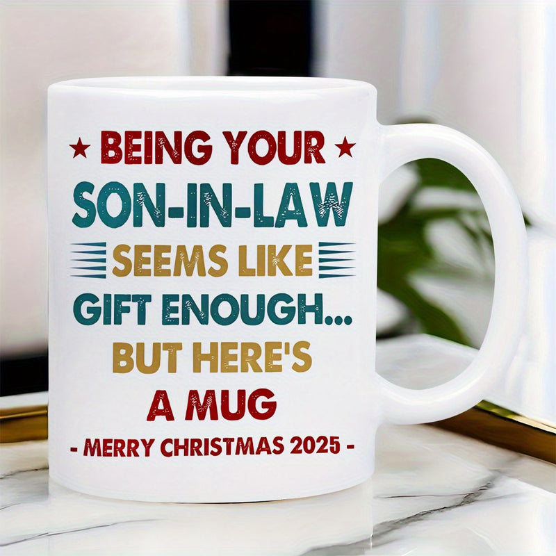 Tailorly White Ceramic 11 oz Mug - Being Your Son In Law Seems Like Gift Enough But Heres A Mug Merry Christmas 2025 Decorated With Bold Multicolored Holiday