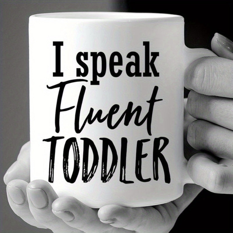 Tailorly White Ceramic 11 oz Mug - I Speak Fluent Toddler Minimalist Ceramic Surface With Bold Black Lettering And Artistic Script Styling Mug