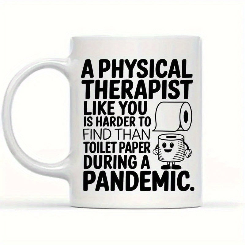 Tailorly White Ceramic 11 oz Mug - A Physical Therapist Like You Is Harder To Find Than Toilet Paper During A Pandemic Two White Toilet Paper Rolls With One