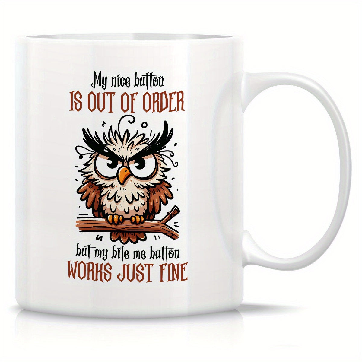 Tailorly White Ceramic 11 oz Mug - My Nice Button Is Out Of Order But My Bite Me Button Works Just Fine Grumpy Cartoon Owl With Messy Feathers Perched On A Small