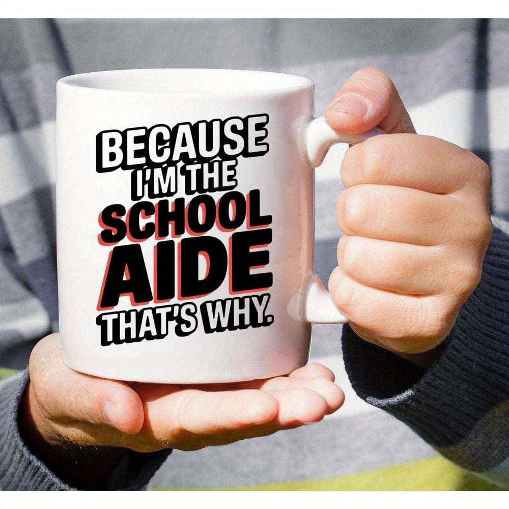 Tailorly White Ceramic 11 oz Mug - Because I'm The School Aide That's Why Featuring Bold Black Red Outlined Typographic Text Mug