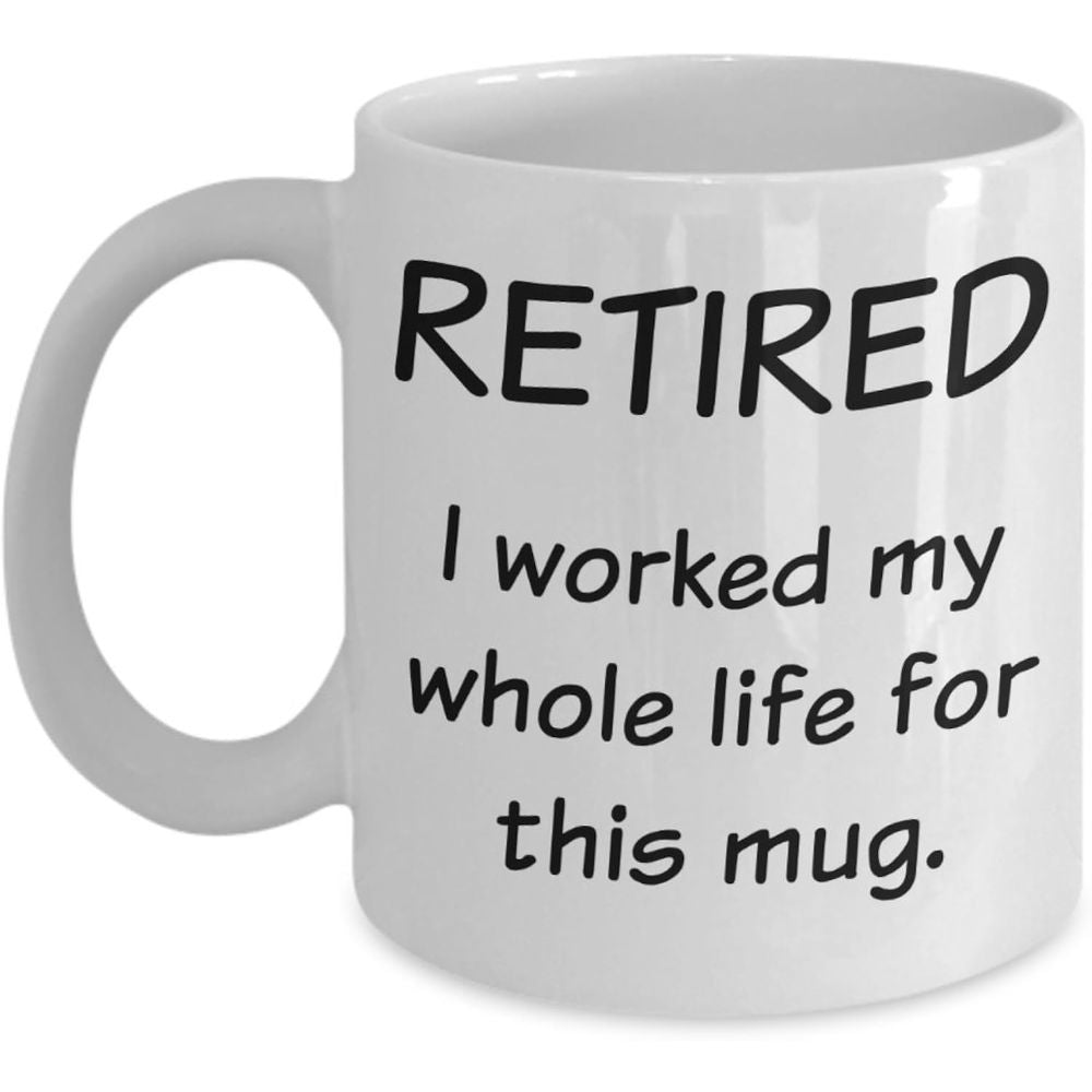 Tailorly White Ceramic 11 oz Mug - Retired I Worked My Whole Life For This Mug Minimalist White Ceramic Vessel With Practical Rounded Handle Mug