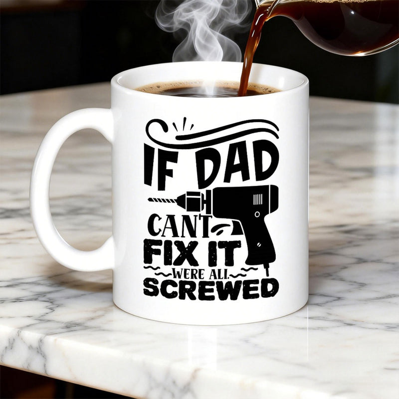 Tailorly White Ceramic 11 oz Mug - If Dad Cant Fix It Were All Screwed Black Industrial Handheld Power Tool Silhouette With Decorative Swirls Drill