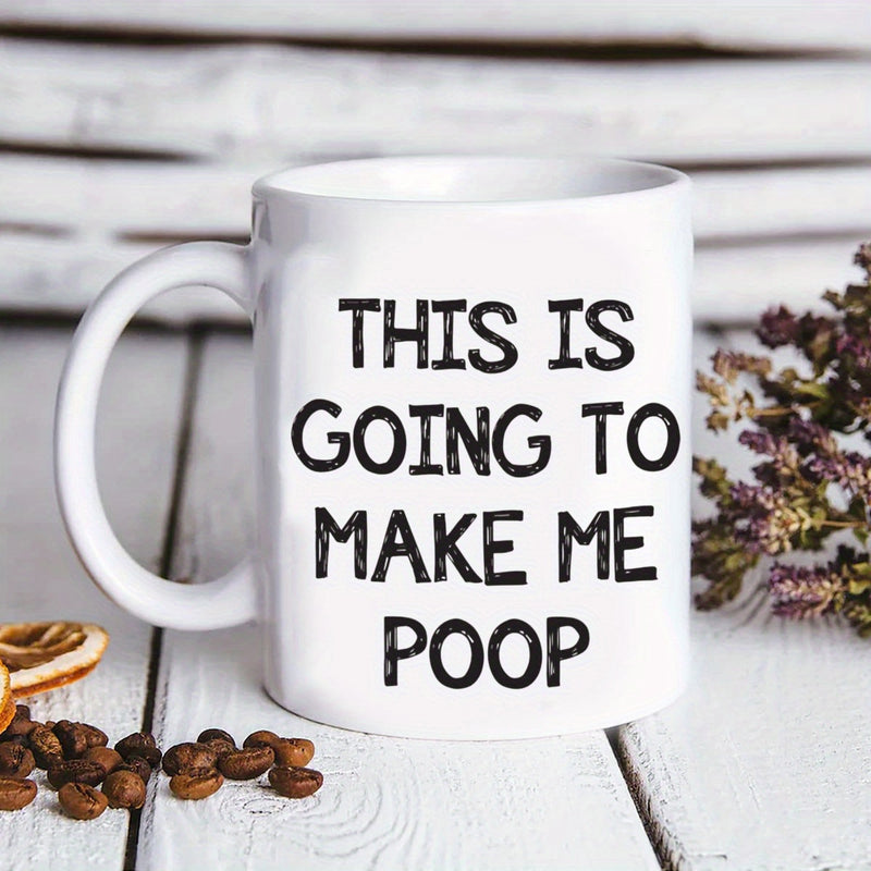 Tailorly White Ceramic 11 oz Mug - This Is Going To Make Me Poop Minimalist White Ceramic Container Resting On Textured Wood Surface Mug