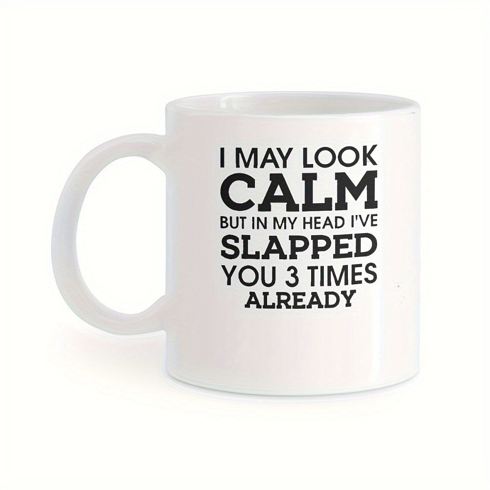 Tailorly White Ceramic 11 oz Mug - I May Look Calm But In My Head Ive Slapped You 3 Times Already Minimalist Bold Black Text Typography Centered On A