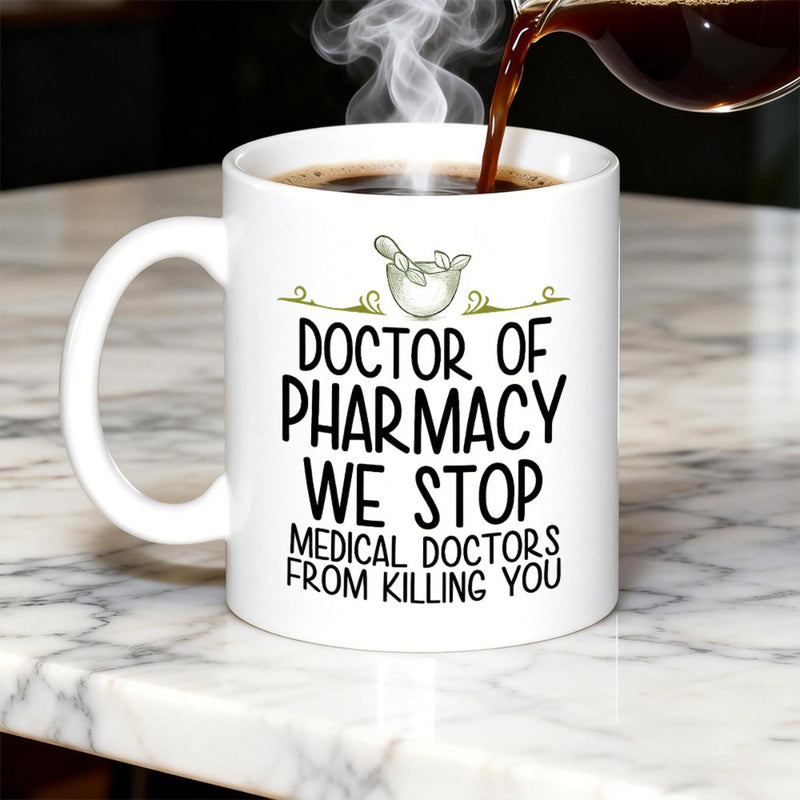 Tailorly White Ceramic 11 oz Mug - Doctor Of Pharmacy We Stop Medical Doctors From Killing You Professional Mortar And Pestle Graphic Centered On Ceramic Mug
