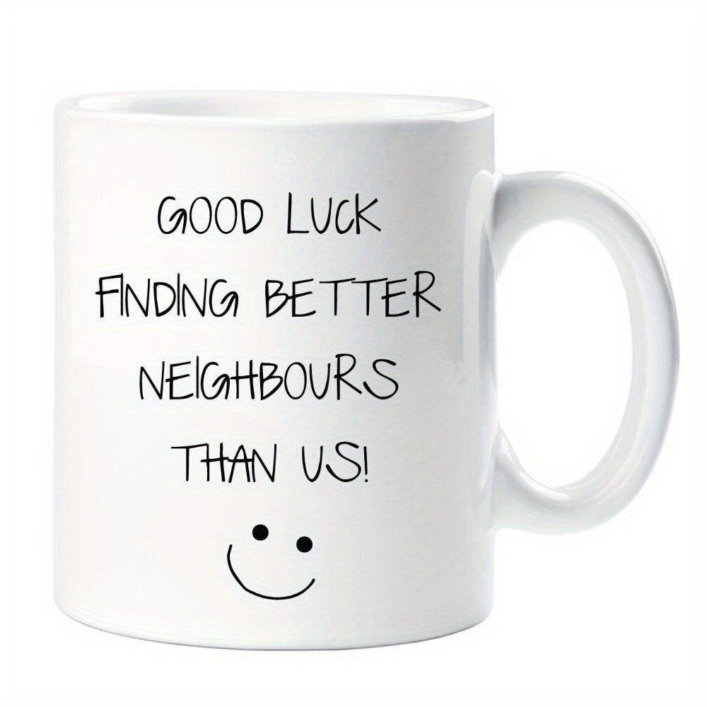 Tailorly White Ceramic 11 oz Mug - Good Luck Finding Better Neighbours Than Us Minimalist Featuring A Simple Hand Drawn Smiley Mug