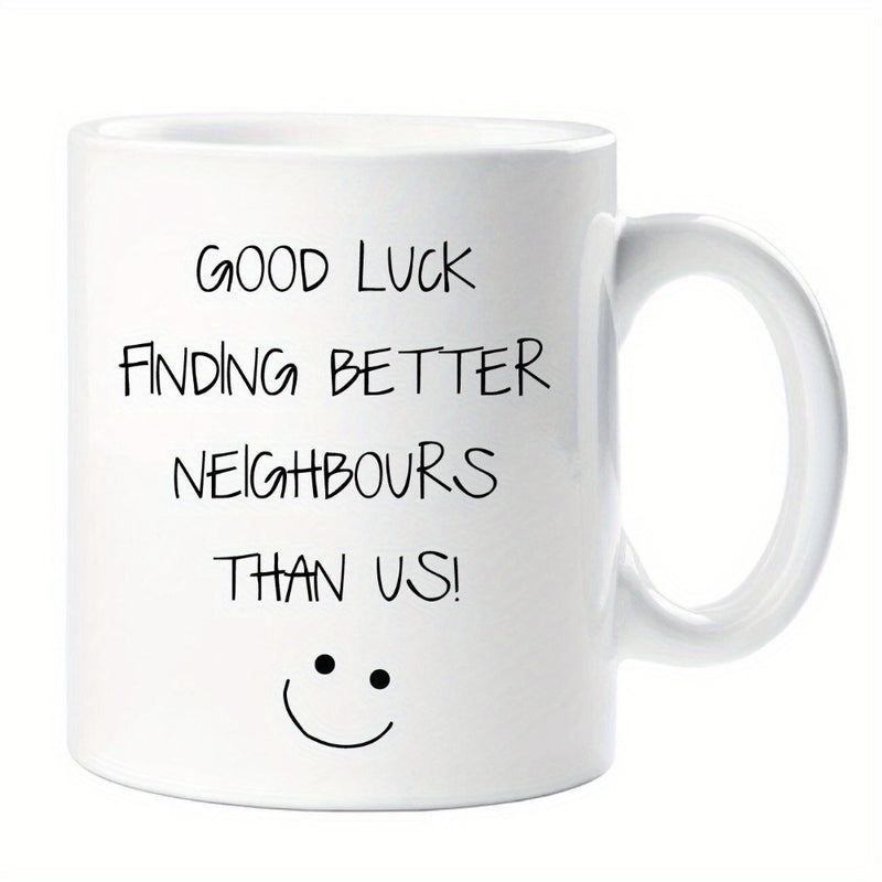 Tailorly White Ceramic 11 oz Mug - Good Luck Finding Better Neighbours Than Us Minimalist Featuring A Simple Hand Drawn Smiley Mug