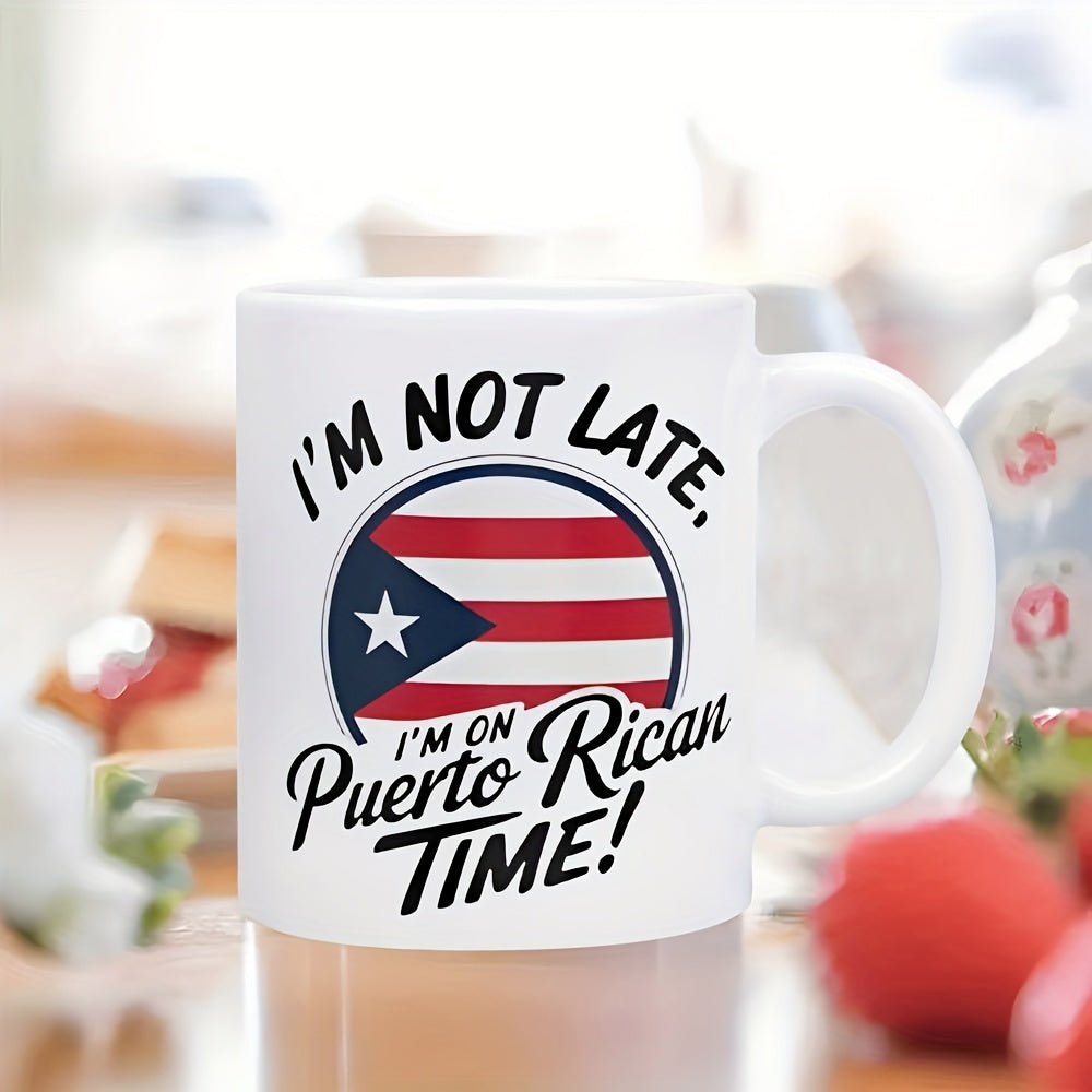 Tailorly White Ceramic 11 oz Mug - Im Not Late Im On Puerto Rican Time Vibrant Circular Badge Displaying Puerto Rican National Flag With White Star Mug