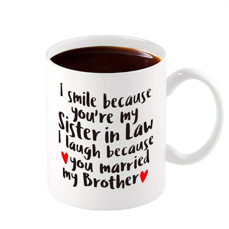 Tailorly White Ceramic 11 oz Mug - I Smile Because Youre My Sister In Law I Laugh Because You Married My Brother White Ceramic Cup Decorated With Small Red Hearts
