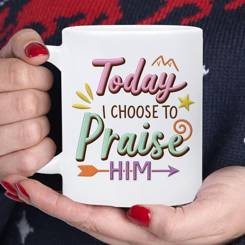Tailorly White Ceramic 11 oz Mug - Today I Choose To Praise Him Colorful Artistic Quote With Mountain Star Spiral And Directional Arrow Mug