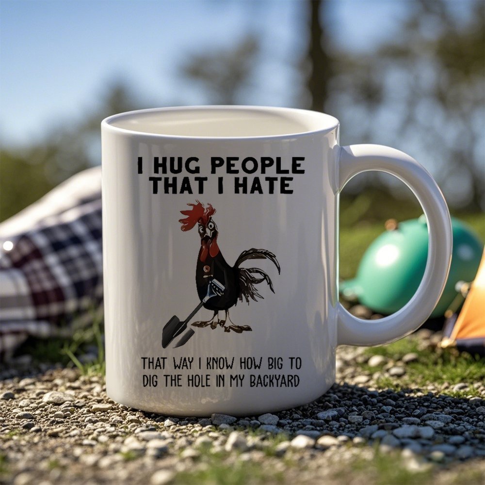 Tailorly White Ceramic 11 oz Mug - I Hug People That I Hate That Way I Know How Big To Dig The Hole In My Backyard Funny Humorous Cartoon Chicken Holding A Black