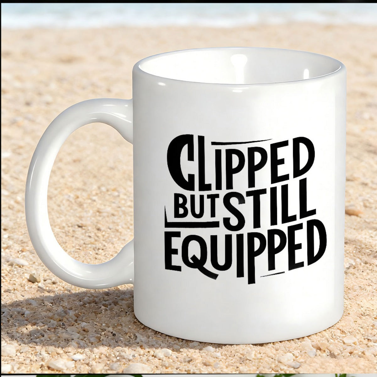 Tailorly White Ceramic 11 oz Mug - Clipped But Still Equipped Bold Minimalist Black Lettering On A Plain