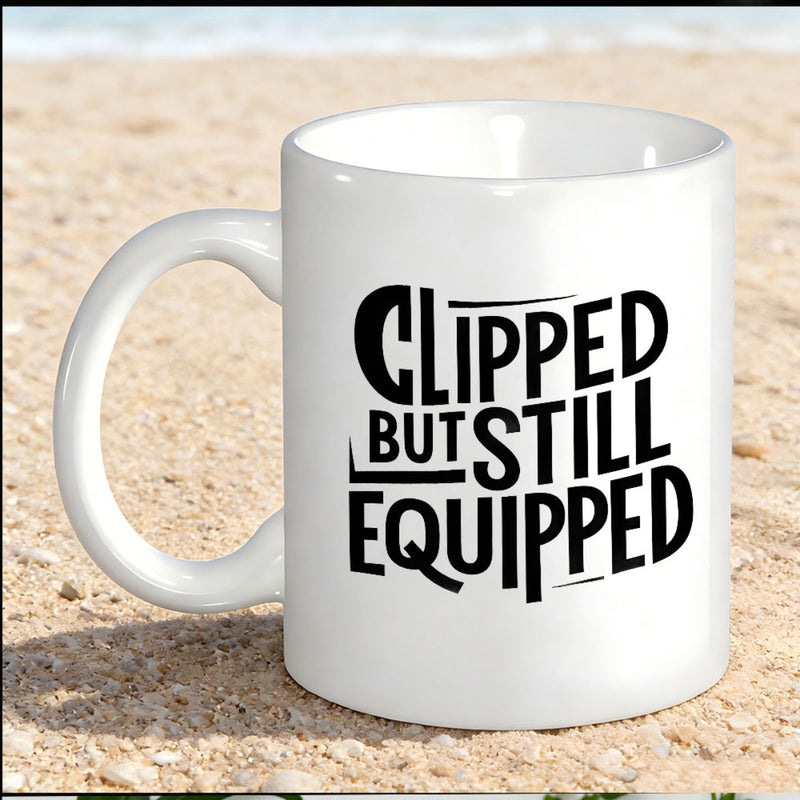 Tailorly White Ceramic 11 oz Mug - Clipped But Still Equipped Bold Minimalist Black Lettering On A Plain