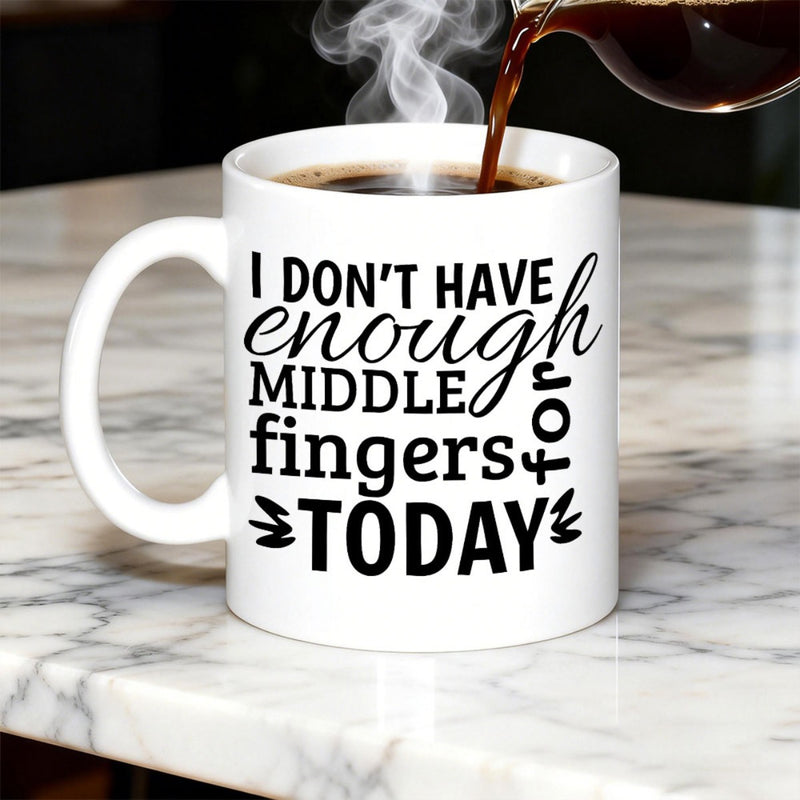 Tailorly White Ceramic 11 oz Mug - I Dont Have Enough Middle Fingers For Today Minimalist Ceramic Surface Featuring Bold Black Typography With Sarcastic Humorous