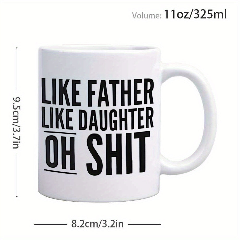 Tailorly White Ceramic 11 oz Mug - Like Father Like Daughter Oh Shit Bold Minimalist Black Text Printed On A Pure