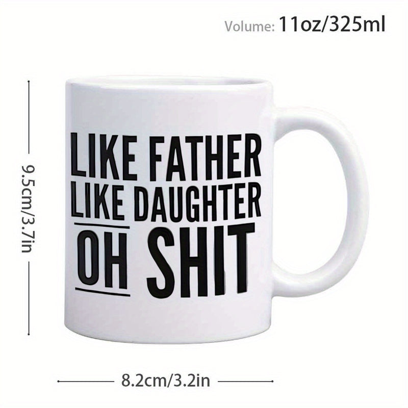 Tailorly White Ceramic 11 oz Mug - Like Father Like Daughter Oh Shit Bold Minimalist Black Text Printed On A Pure