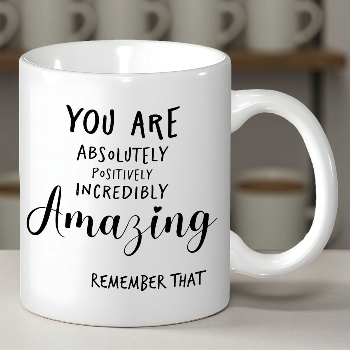Tailorly White Ceramic 11 oz Mug - You Are Absolutely Positively Incredibly Amazing Remember That Minimalist White Ceramic Vessel Featuring Black Inspirational