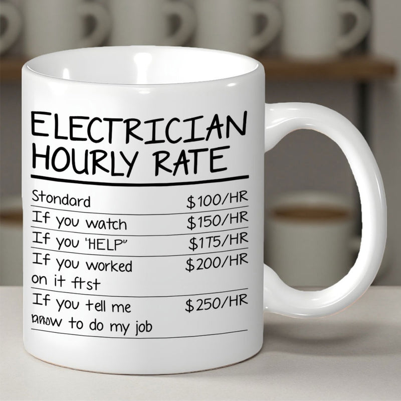 Tailorly White Ceramic 11 oz Mug - Electrician Hourly Rate Minimalist White Ceramic With Bold Black Humorous Text List Mug