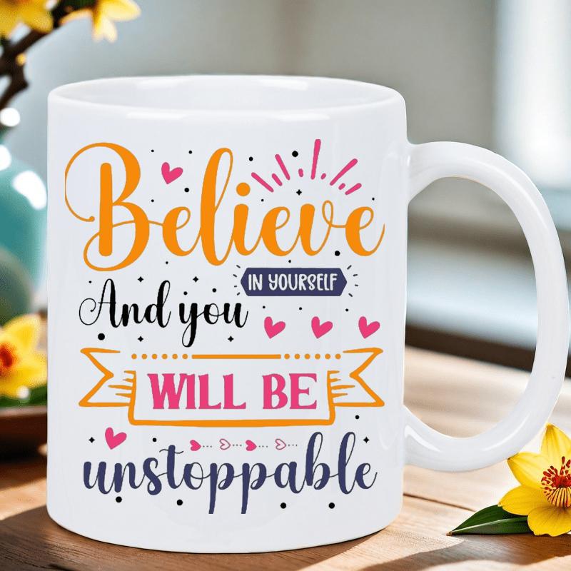 Tailorly White Ceramic 11 oz Mug - Believe In Yourself And You Will Be Unstoppable Inspirational Text Decorated With Small Pink Hearts And Artistic Banner Swirls