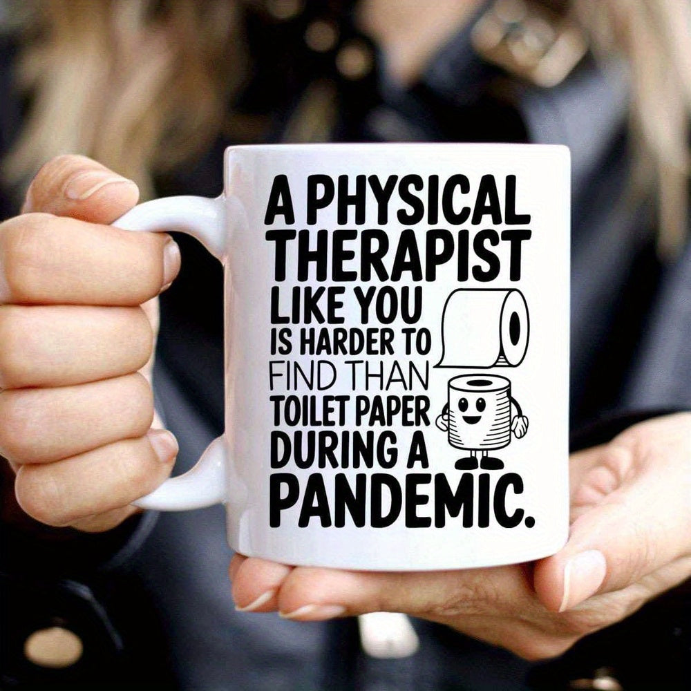 Tailorly White Ceramic 11 oz Mug - A Physical Therapist Like You Is Harder To Find Than Toilet Paper During A Pandemic Humorous Smiling Cartoon Character With