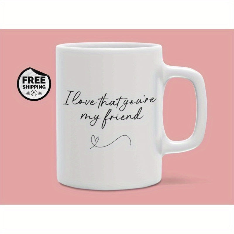 Tailorly White Ceramic 11 oz Mug - I Love That Youre My Friend Minimalist White Ceramic With Elegant Script And Small Heart Design Mug