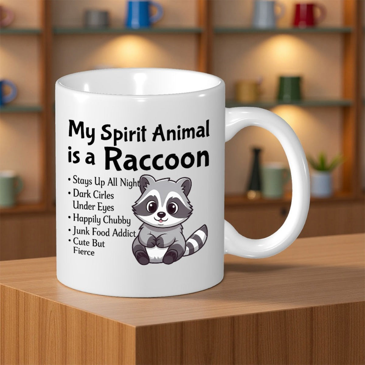 Tailorly White Ceramic 11 oz Mug - My Spirit Animal Is A Raccoon Stays Up All Night Dark Circles Under Eyes Happily Chubby Junk Food Addict Cute But Fierce Sitting