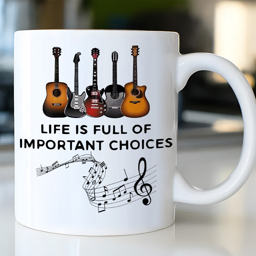 Tailorly White Ceramic 11 oz Mug - Life Is Full Of Important Choices Classic Acoustic And Electric Instruments Standing Beside Flowing Artistic Musical Notes