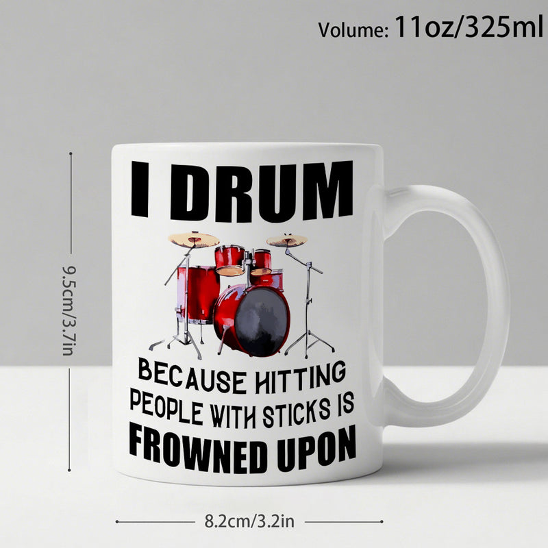 Tailorly White Ceramic 11 oz Mug - I Drum Because Hitting People With Sticks Is Frowned Upon Vibrant Red Musical Instrument Kit Standing On White Studio Background